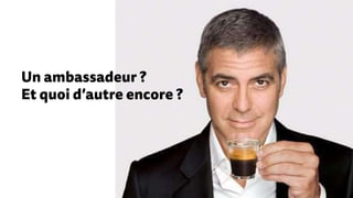 Un ambassadeur ?
Et quoi d’autre encore ?
 
