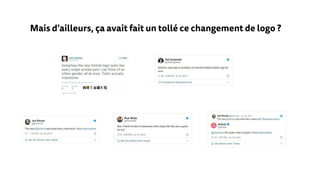 Mais d'ailleurs, ça avait fait un tollé ce changement de logo ?
 