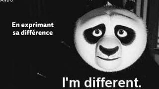 En exprimant
sa différence
 