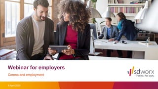 Webinar for employers
Corona and employment
9 April 2020
 