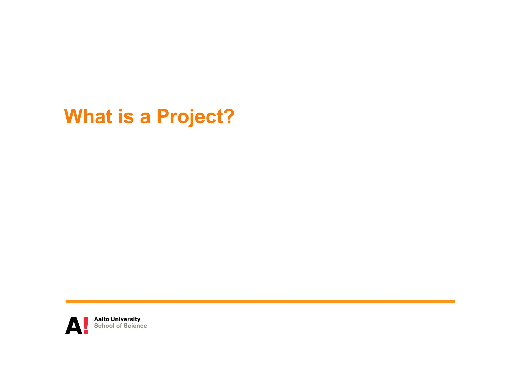 What is a Project?
 