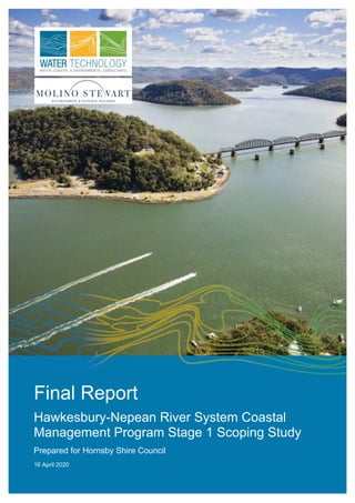 Final Report
Hawkesbury-Nepean River System Coastal
Management Program Stage 1 Scoping Study
Prepared for Hornsby Shire Council
16 April 2020
 