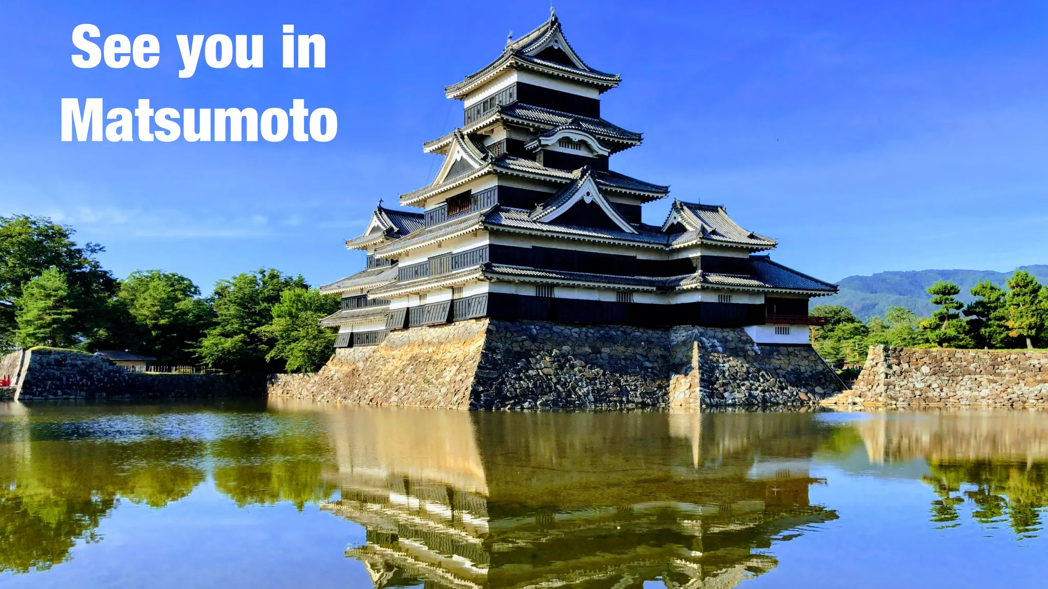 See you in
Matsumoto
 