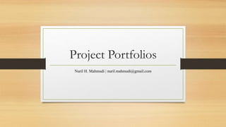 Project Portfolios
Nuril H. Mahmudi | nuril.mahmudi@gmail.com
 