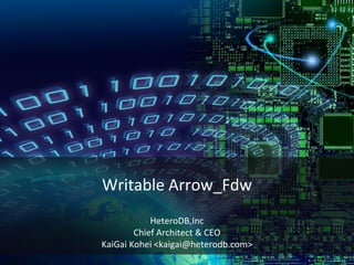 Writable Arrow_Fdw
HeteroDB,Inc
Chief Architect & CEO
KaiGai Kohei <kaigai@heterodb.com>
 