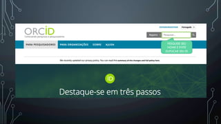 PESQUISE SEU
NOME E EVITE
DUPLICAR SEU ID
 