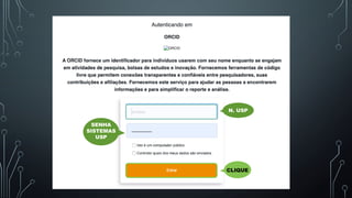 N. USP
SENHA
SISTEMAS
USP
CLIQUE
 