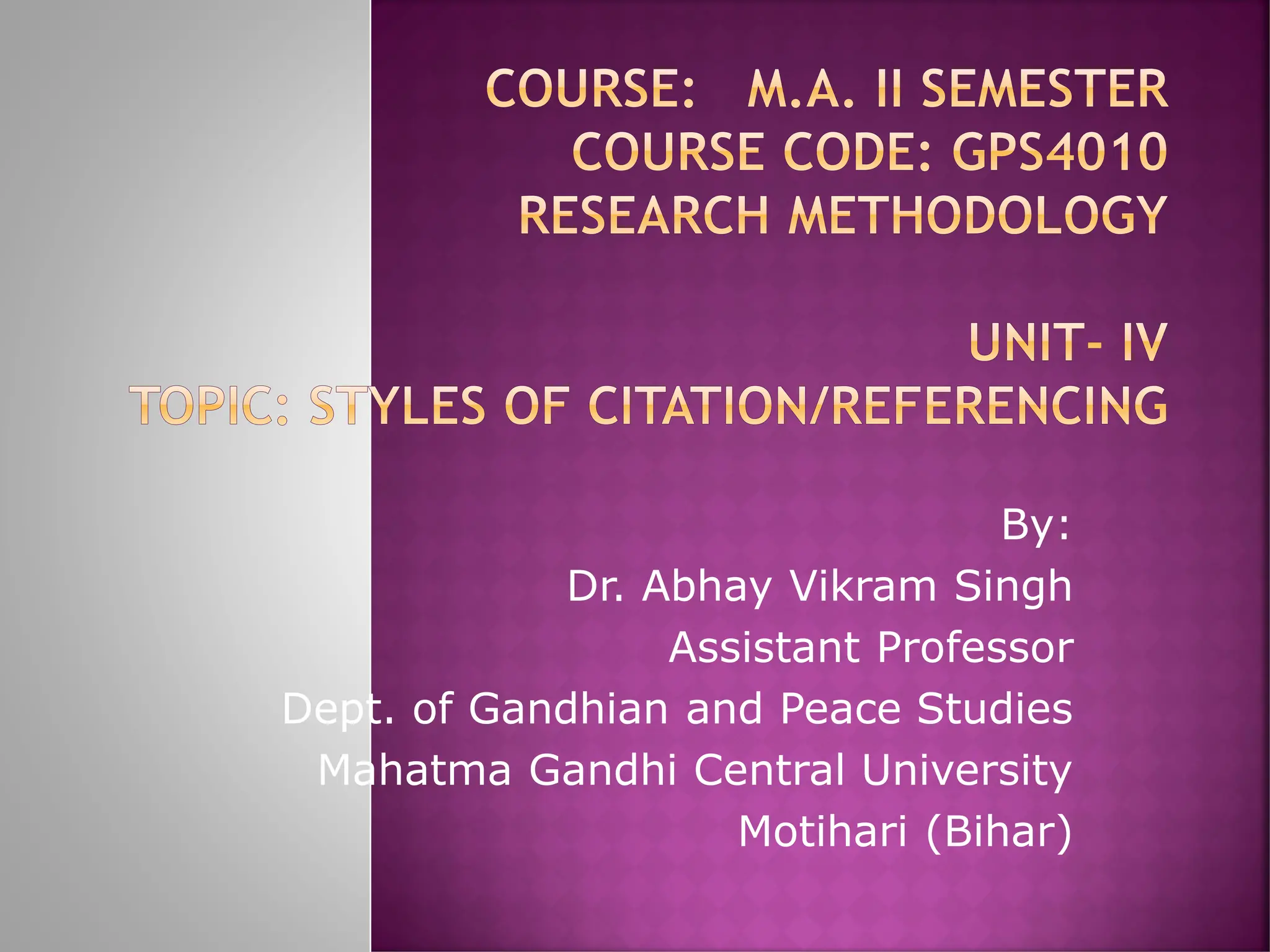 By:
Dr. Abhay Vikram Singh
Assistant Professor
Dept. of Gandhian and Peace Studies
Mahatma Gandhi Central University
Motihari (Bihar)
 