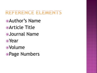 Author’s Name
Article Title
Journal Name
Year
Volume
Page Numbers
 