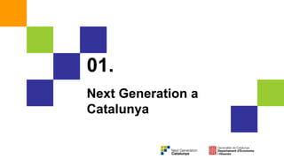 Next Generation a
Catalunya
01.
 