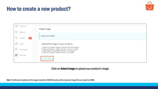 How to create a new product?
Click on Select Image to upload your product’s image
Note- The Minimum resolution of the images should be 500X500 pixels and the maximum image file size should be 20MB.
 