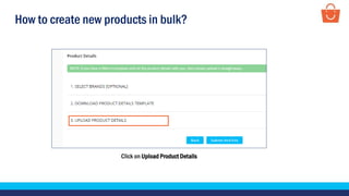 How to create new products in bulk?
Click on Upload Product Details
 