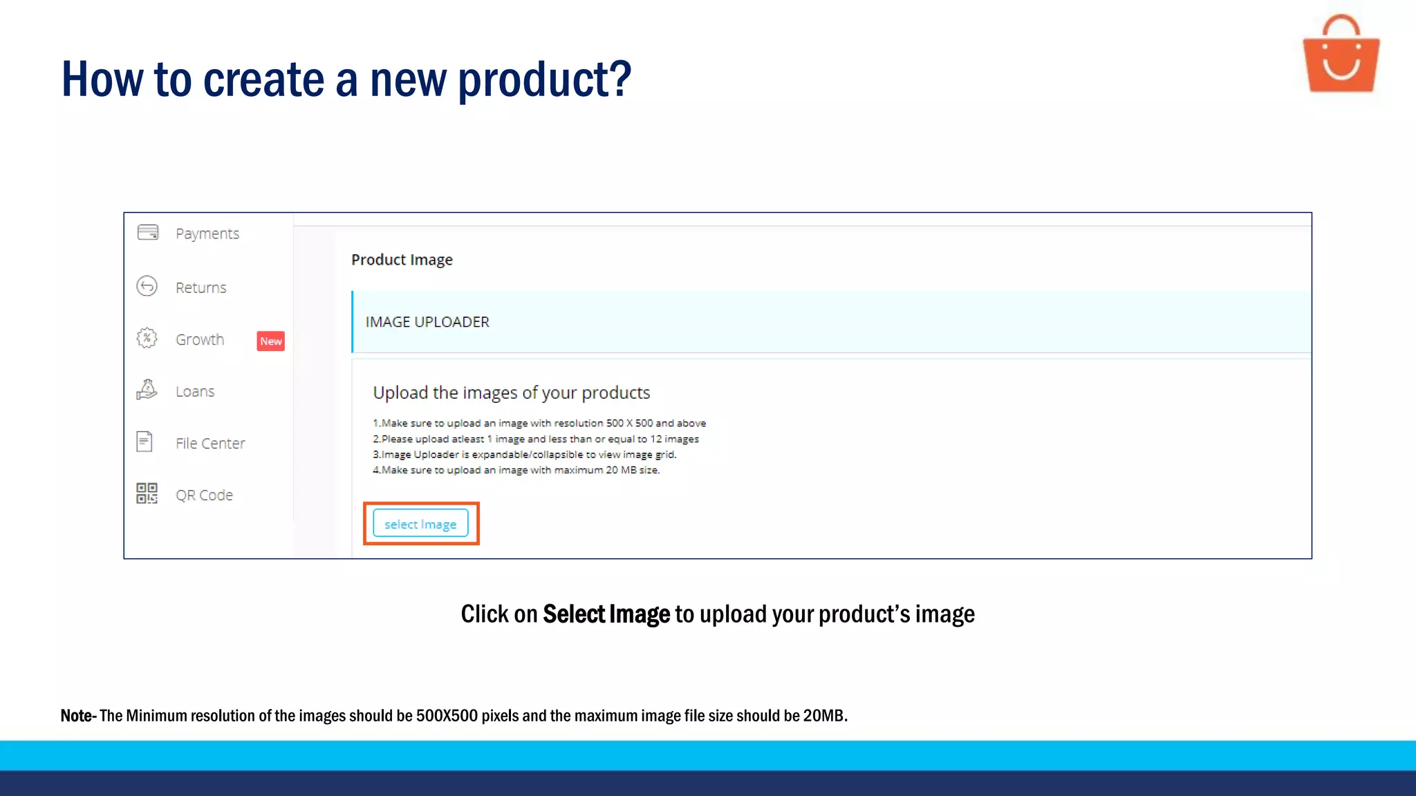 How to create a new product?
Click on Select Image to upload your product’s image
Note- The Minimum resolution of the images should be 500X500 pixels and the maximum image file size should be 20MB.
 