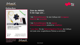 Maria Grandl
Online-Kurs
https://imoox.at/mooc/loc
al/courseintro/views/start
page.php?id=66
Ziele des MOOC:
In der Lage s...