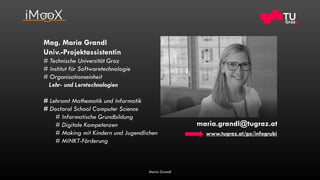 Maria Grandl
Mag. Maria Grandl
Univ.-Projektassistentin
# Technische Universität Graz
# Institut für Softwaretechnologie
#...