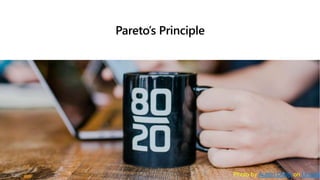 Pareto’s Principle
Photo by Austin Distel on Unspla
 