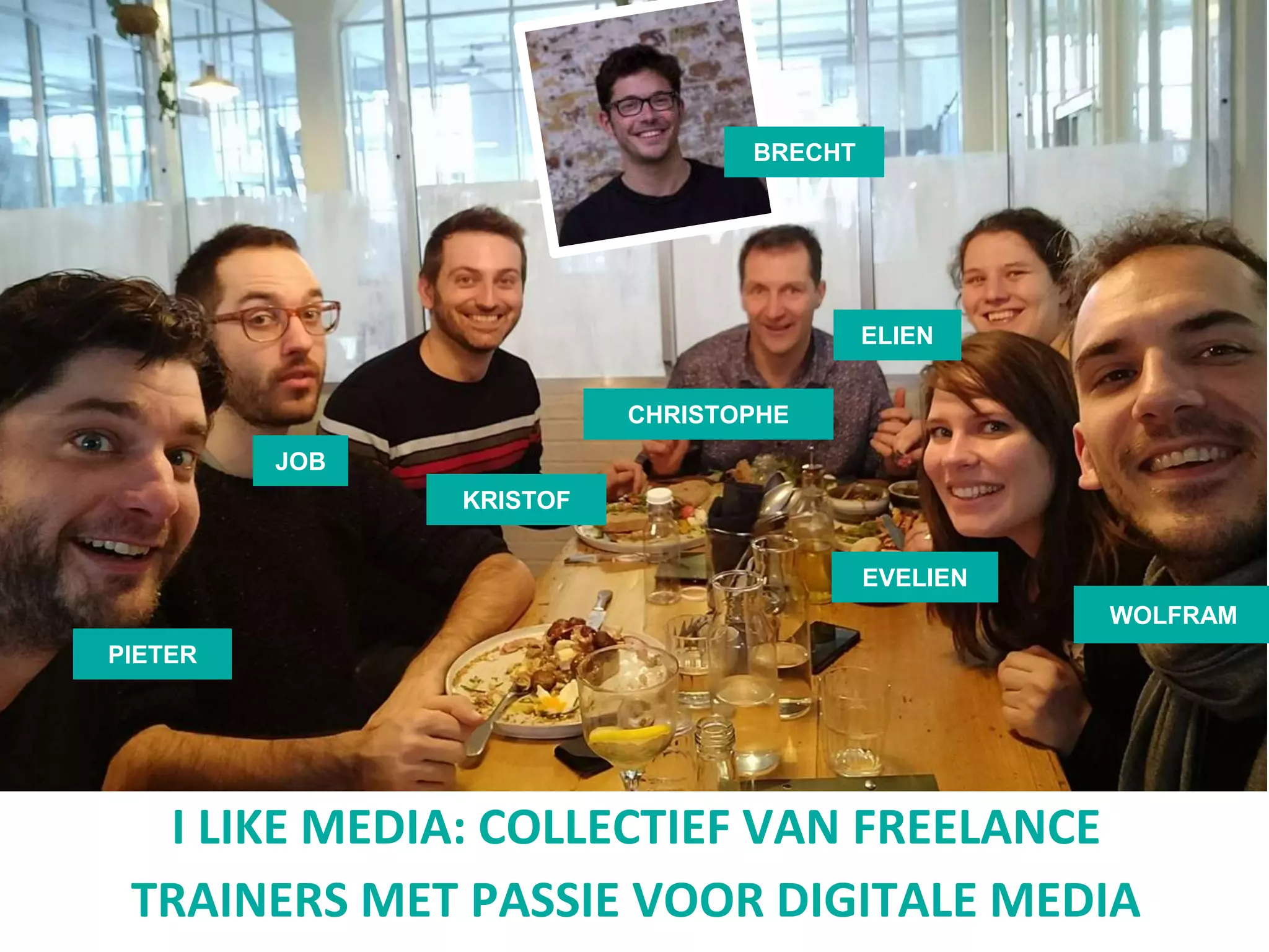 WOLFRAM
KRISTOF
ELIEN
PIETER
EVELIEN
CHRISTOPHE
JOB
I LIKE MEDIA: COLLECTIEF VAN FREELANCE
TRAINERS MET PASSIE VOOR DIGITALE MEDIA
BRECHT
 