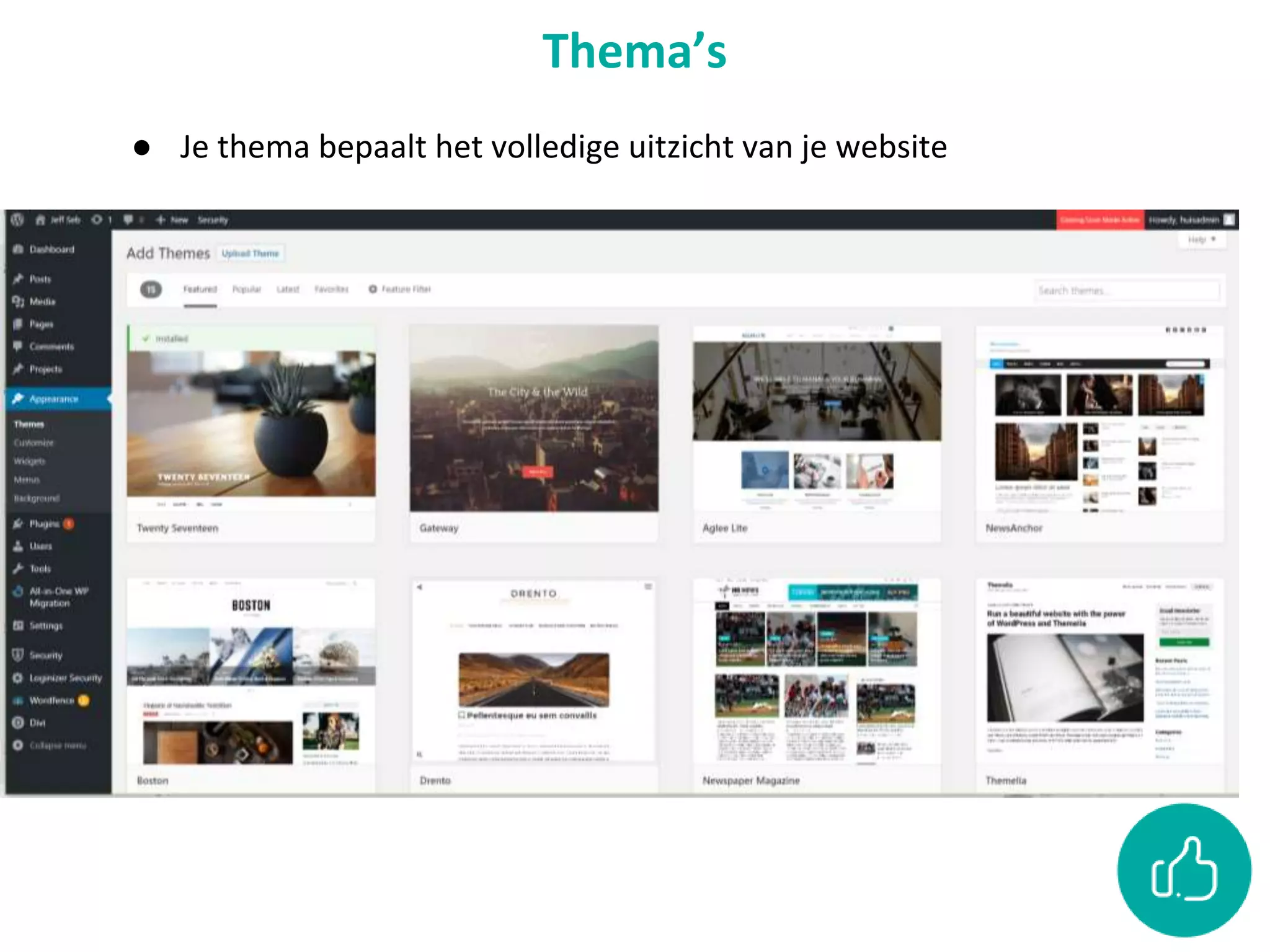 Thema’s
● Je thema bepaalt het volledige uitzicht van je website
 