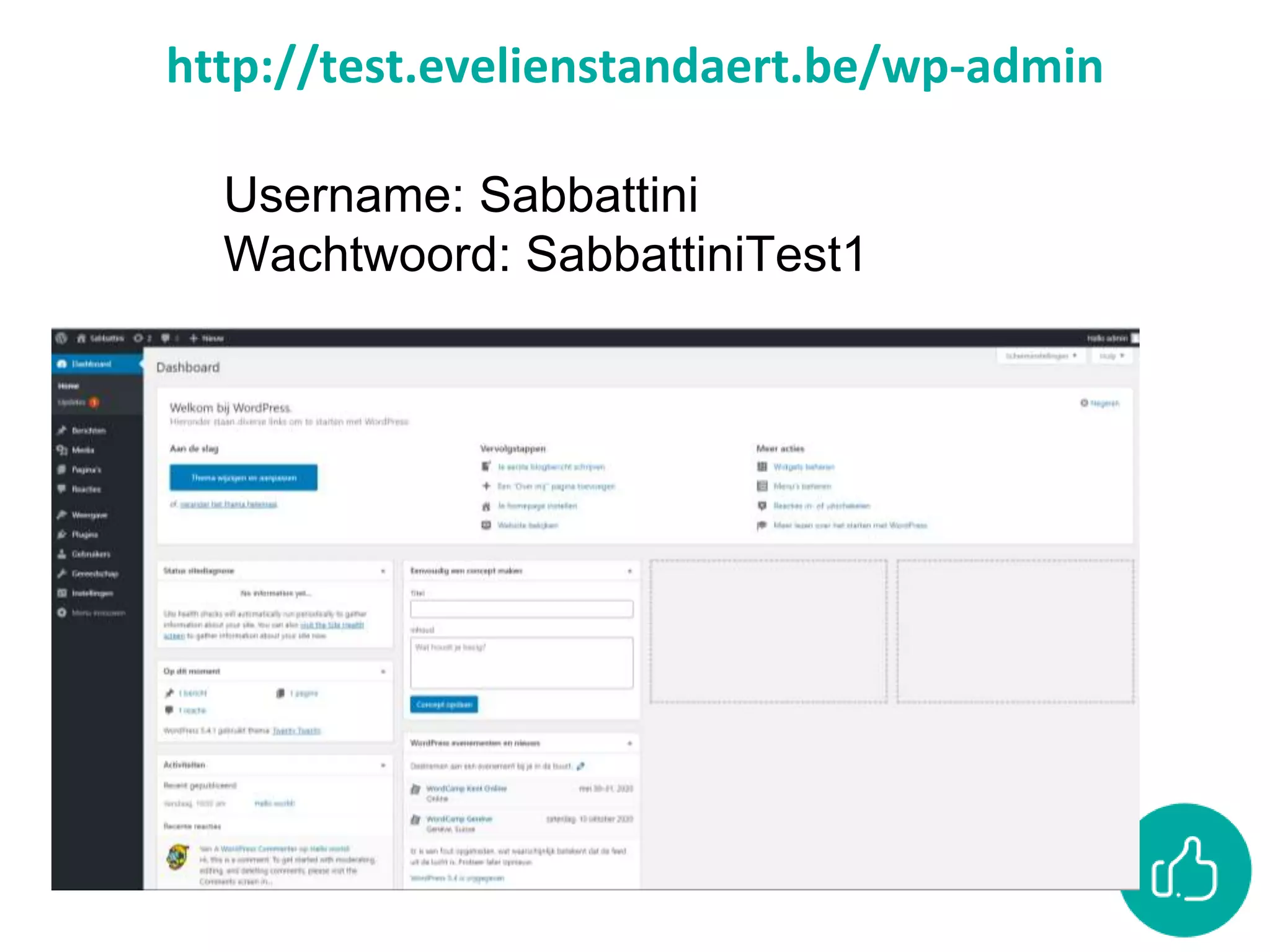 http://test.evelienstandaert.be/wp-admin
Username: Sabbattini
Wachtwoord: SabbattiniTest1
 