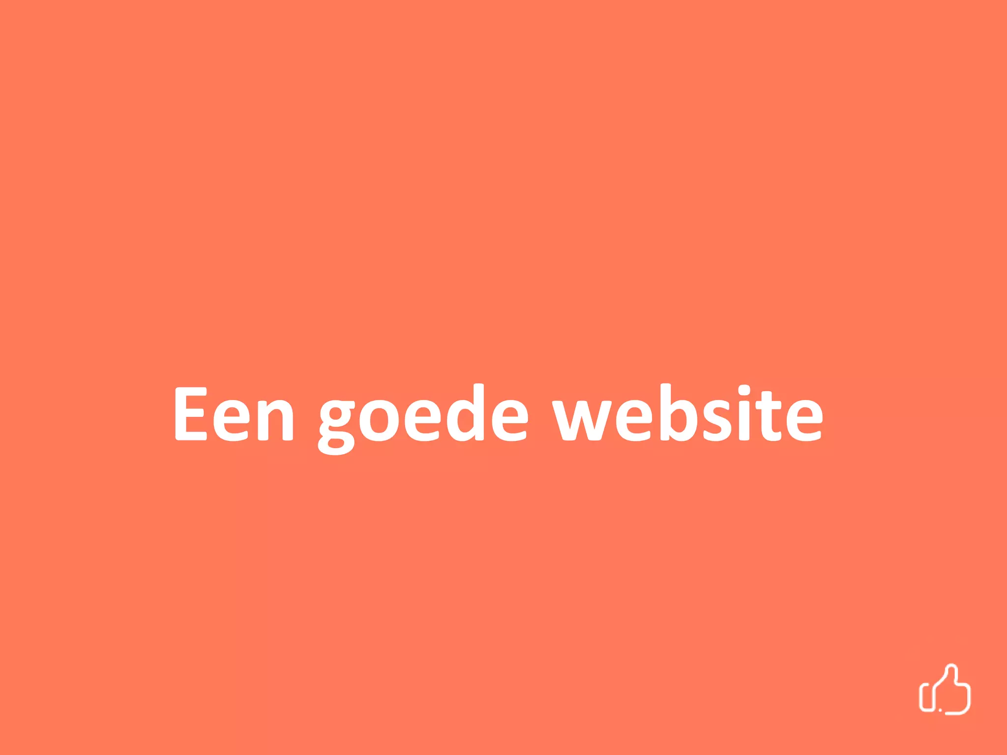 Een goede website
 