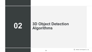 Mobility Technologies Co., Ltd.
3D Object Detection
Algorithms
54
02
 