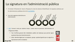 ▪ El ministeri d’Hisenda del Govern d’Espanya ha creat els sistemes d’identificació i de signatura admesos per
les adminis...