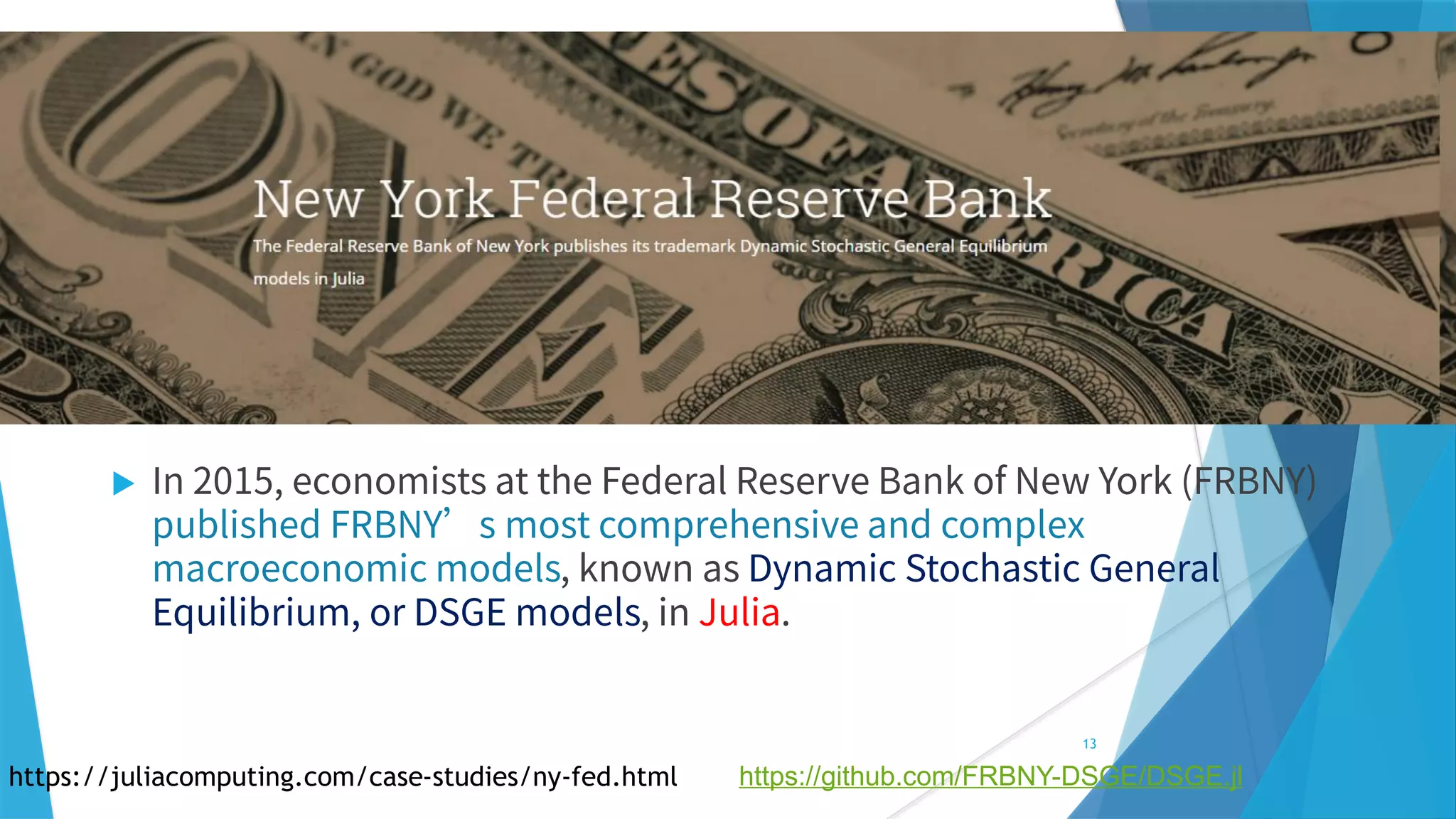 
https://juliacomputing.com/case-studies/ny-fed.html
13
https://github.com/FRBNY-DSGE/DSGE.jl
 