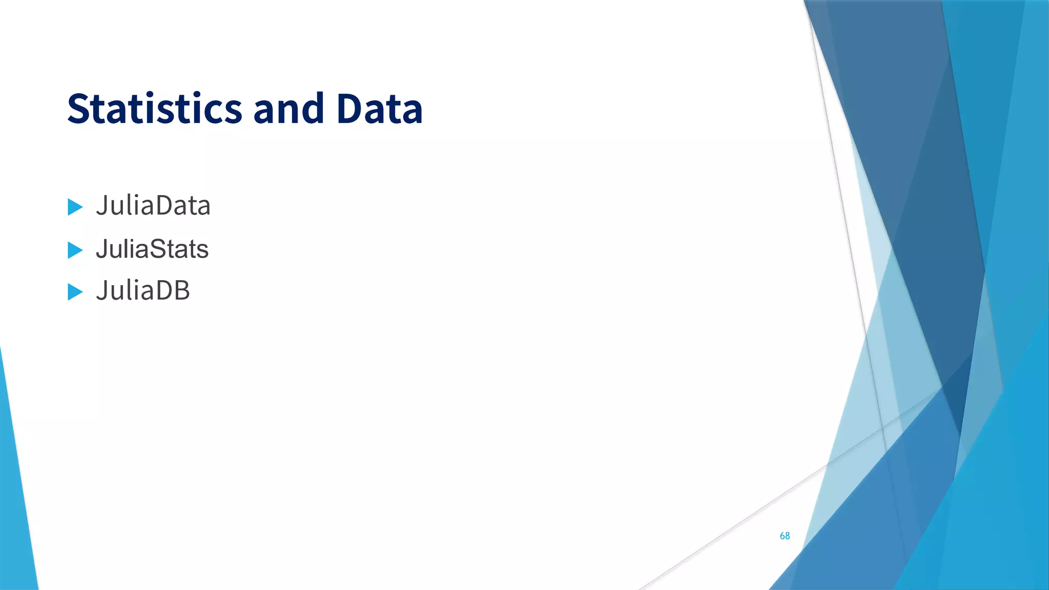 
 JuliaStats

68
 