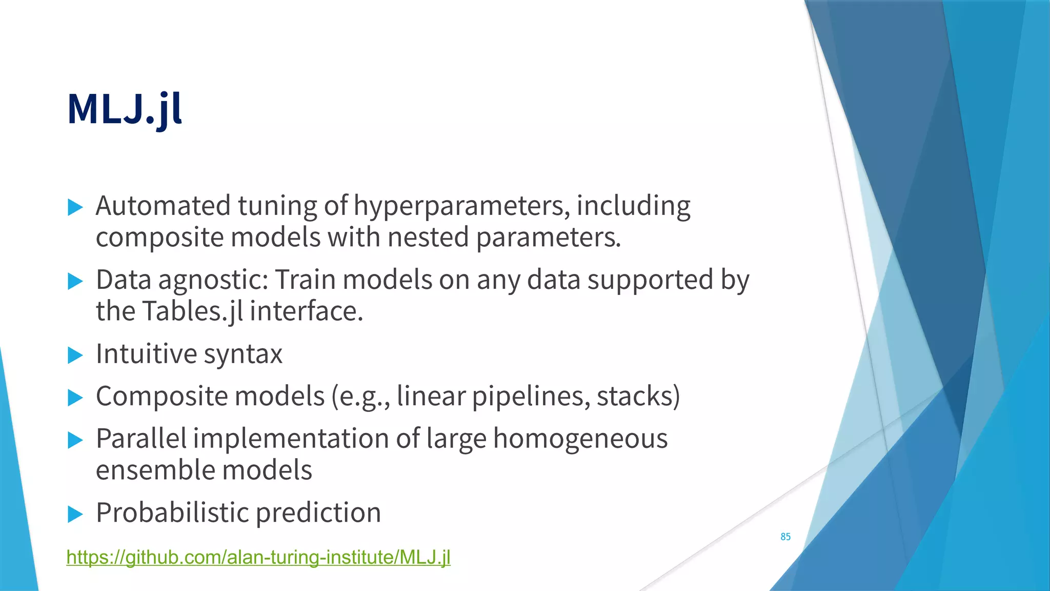





85
https://github.com/alan-turing-institute/MLJ.jl
 