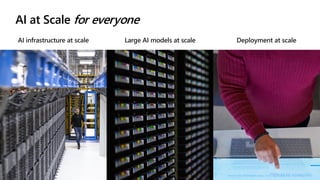 AI at Scale for everyone
 
