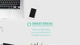 Monica Bormetti

www.smartbreak.it 

info@smartbreak.it
 