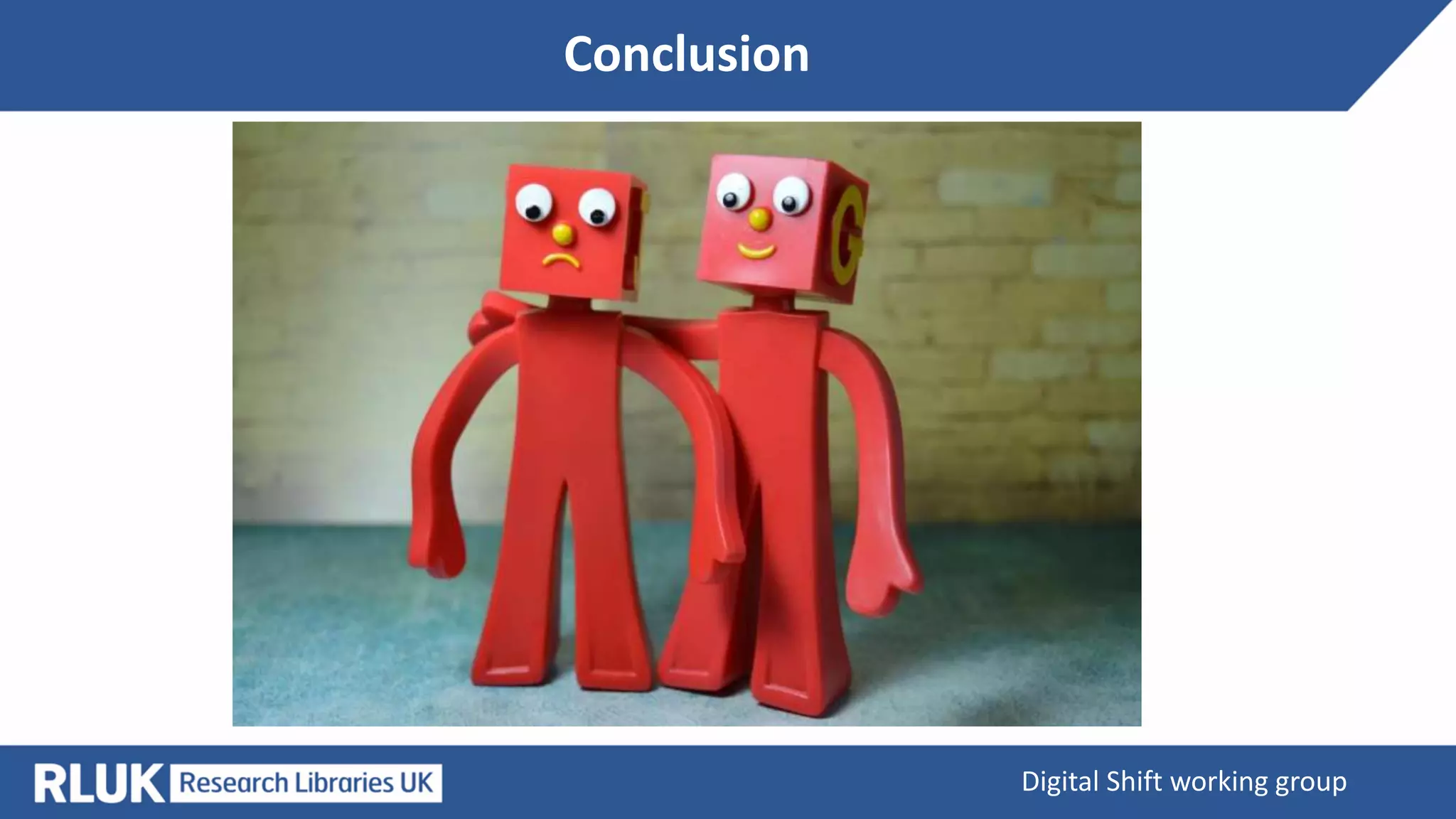 Conclusion
Digital Shift working group
 