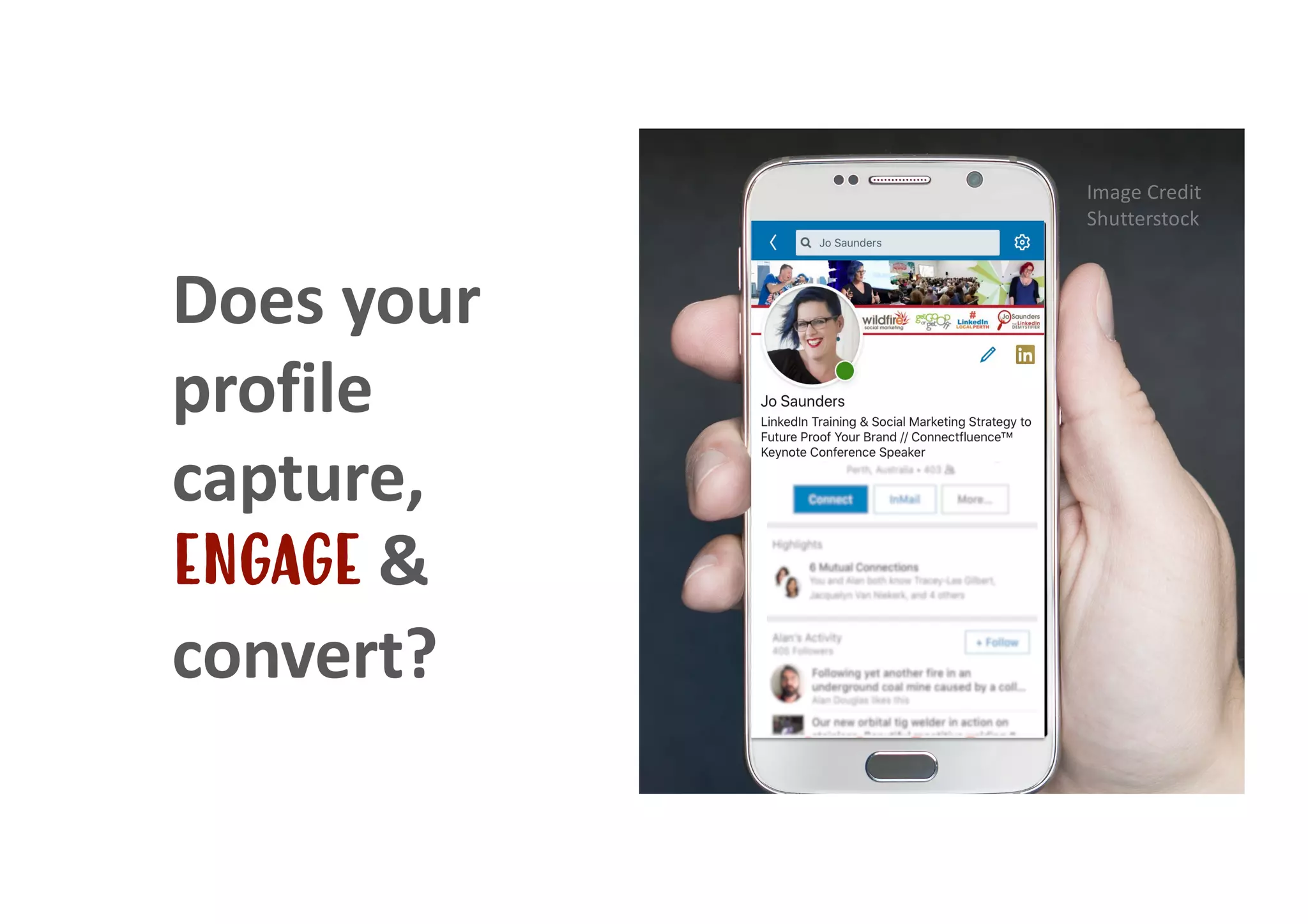 Does your
profile
capture,
engage &
convert?
Image Credit
Shutterstock
 