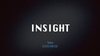 INSIGHT
Taka
2020/06/02
 