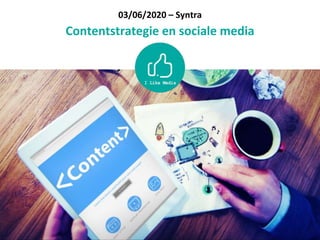 03/06/2020 – Syntra
Contentstrategie en sociale media
 
