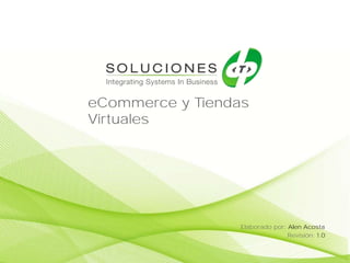 eCommerce y Tiendas
Virtuales
Elaborado por: Alen Acosta
Revisión: 1.0
 