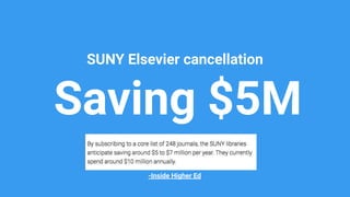 Saving $5M
SUNY Elsevier cancellation
-Inside Higher Ed
 