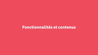 Fonctionnalités et contenus
 
