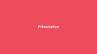 Présentation
 