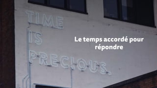 Le temps accordé pour
répondre
 