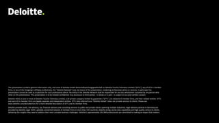 This presentation contains general information only, and none of Deloitte GmbH Wirtschaftsprüfungsgesellschaft or Deloitte Touche Tohmatsu Limited (“DTTL”), any of DTTL’s member
firms, or any of the foregoing’s affiliates (collectively, the “Deloitte Network”) are, by means of this presentation, rendering professional advice or services. In particular this
presentation cannot be used as a substitute for such professional advice. No entity in the Deloitte Network shall be responsible for any loss whatsoever sustained by any person who
relies on this presentation. This presentation is to be treated confidential. Any disclosure to third parties - in whole or in part – is subject to our prior written consent.
Deloitte refers to one or more of Deloitte Touche Tohmatsu Limited, a UK private company limited by guarantee (“DTTL”), its network of member firms, and their related entities. DTTL
and each of its member firms are legally separate and independent entities. DTTL (also referred to as “Deloitte Global”) does not provide services to clients. Please see
www.deloitte.com/de/UeberUns for a more detailed description of DTTL and its member firms.
Deloitte provides audit, risk advisory, tax, financial advisory and consulting services to public and private clients spanning multiple industries; legal advisory services in Germany are
provided by Deloitte Legal. With a globally connected network of member firms in more than 150 countries, Deloitte brings world-class capabilities and high-quality service to clients,
delivering the insights they need to address their most complex business challenges. Deloitte’s approximately 263,900 professionals are committed to making an impact that matters.
 