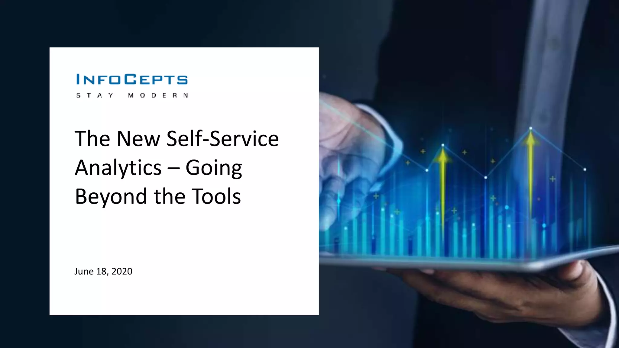 June 18, 2020
The New Self-Service
Analytics – Going
Beyond the Tools
 