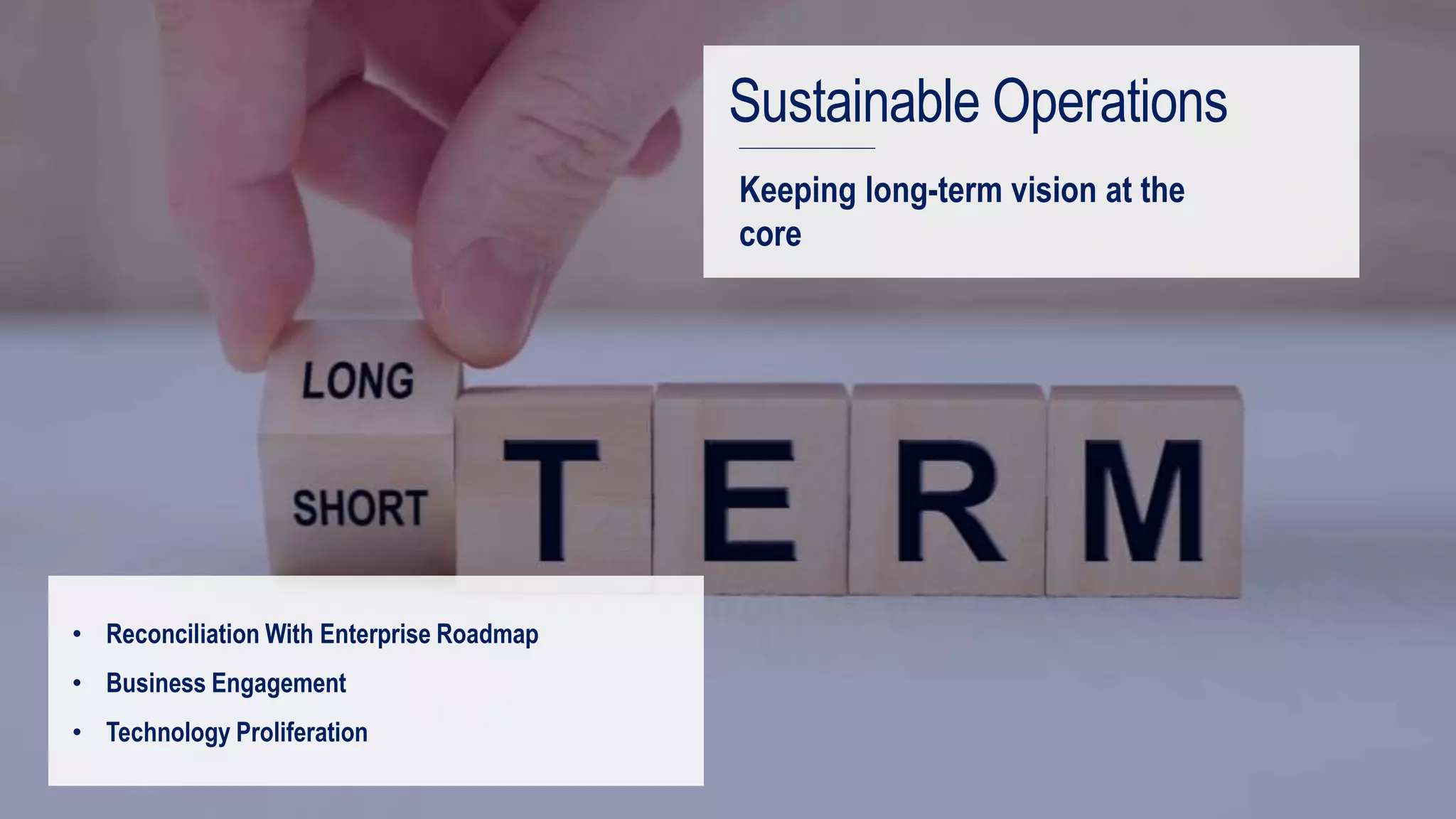 Your Data and Analytics CoE
Sustainable Operations
• Reconciliation With Enterprise Roadmap
• Business Engagement
• Technology Proliferation
Keeping long-term vision at the
core
 