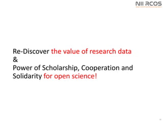 Re-Discover the value of research data
&
Power of Scholarship, Cooperation and
Solidarity for open science!
50
 