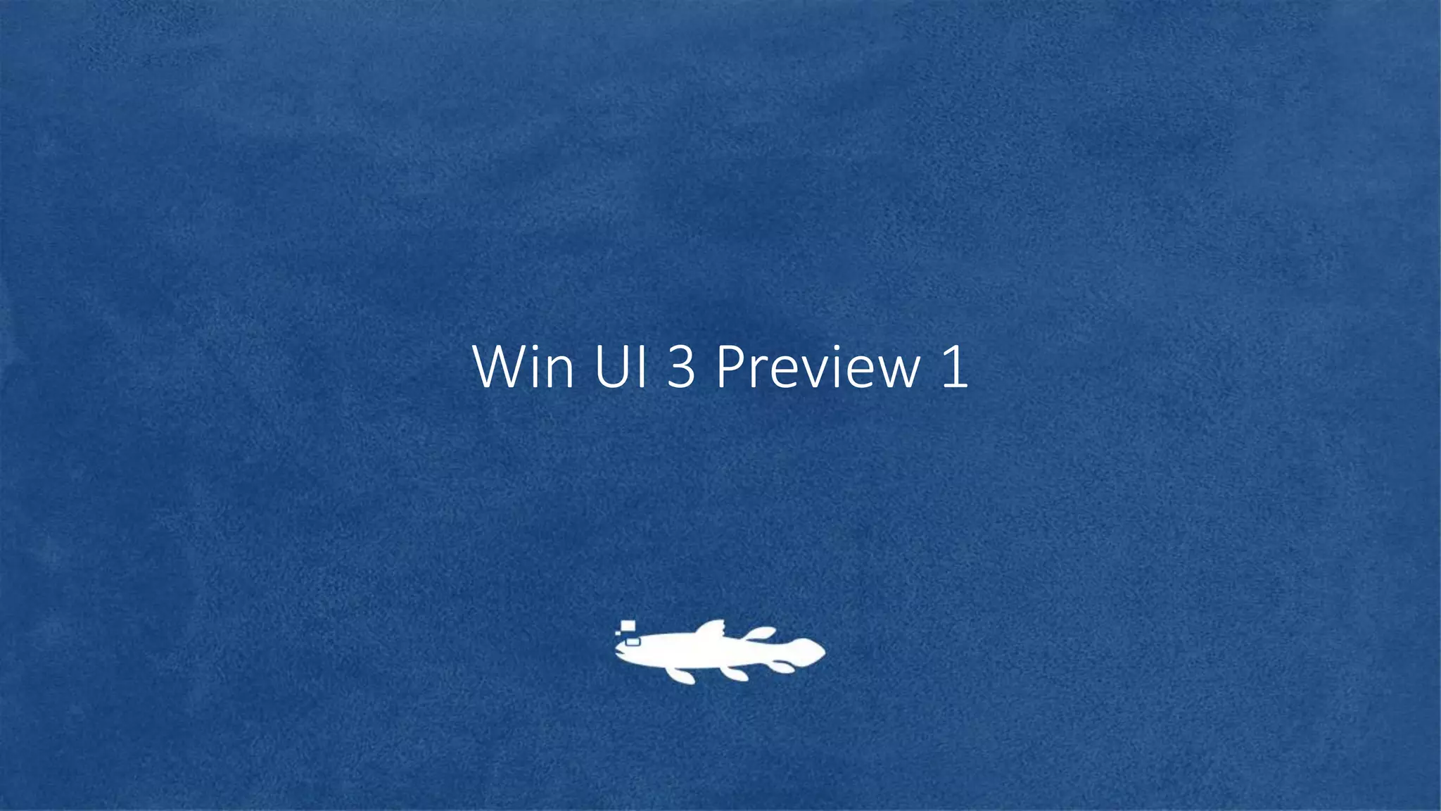 Win UI 3 Preview 1
 