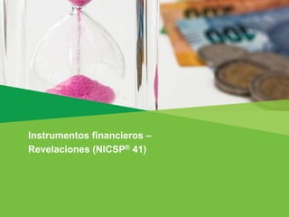 Instrumentos financieros –
Revelaciones (NICSP® 41)
 