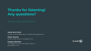 Thanks for listening!
Any questions?
Request a demo at CARTO.COM
Victor Alvarez
CEO & Founder of Situm // victor@situm.com...