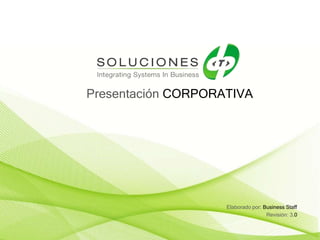 Presentación CORPORATIVA
Elaborado por: Business Staff
Revisión: 3.0
 