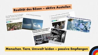 Menschen, Tiere, Umwelt leiden – passive Empfangen
 