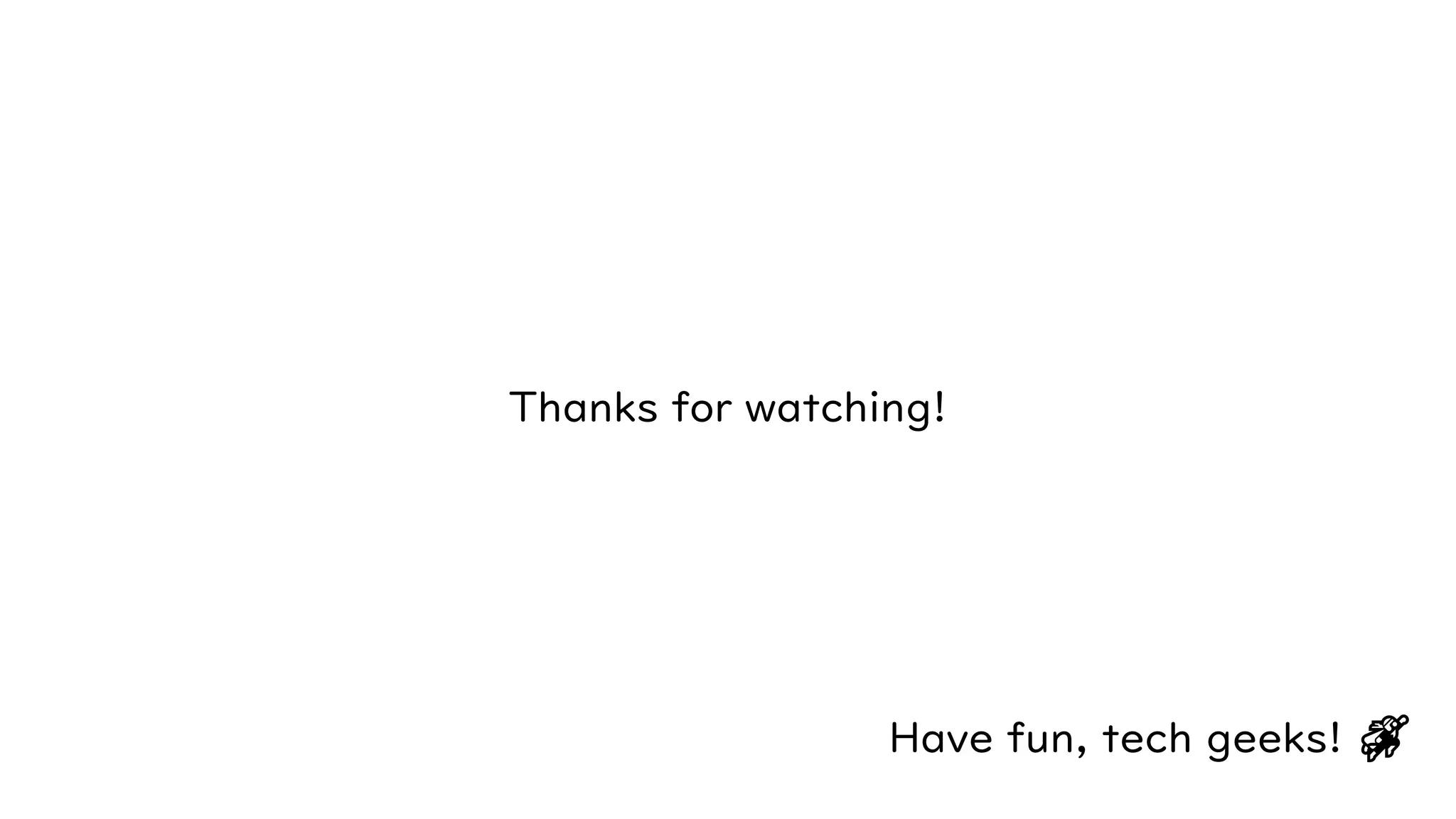 Have fun, tech geeks! 🐱‍🏍
Thanks for watching!
 